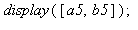 display([a5, b5]); 1