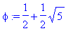 phi := 1/2+1/2*sqrt(5)