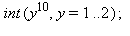 int(y^10, y = 1 .. 2); 1