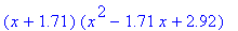 (x+1.71)*(x^2-1.71*x+2.92)