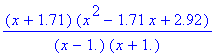 (x+1.71)*(x^2-1.71*x+2.92)/((x-1.)*(x+1.))